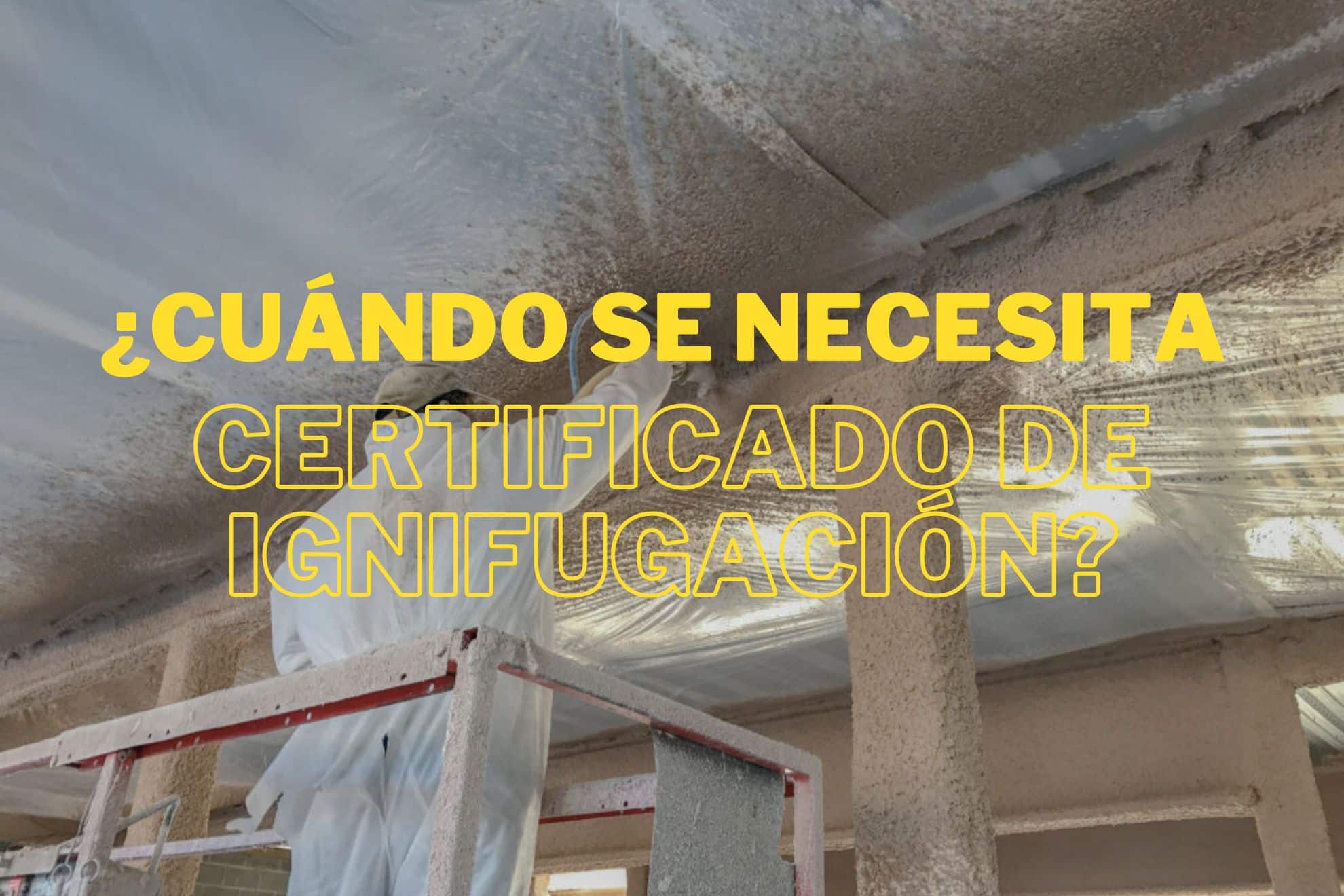 CUANDO SE NECESITA UN CERTIFICADO DE IGNIFUGACIÓN
